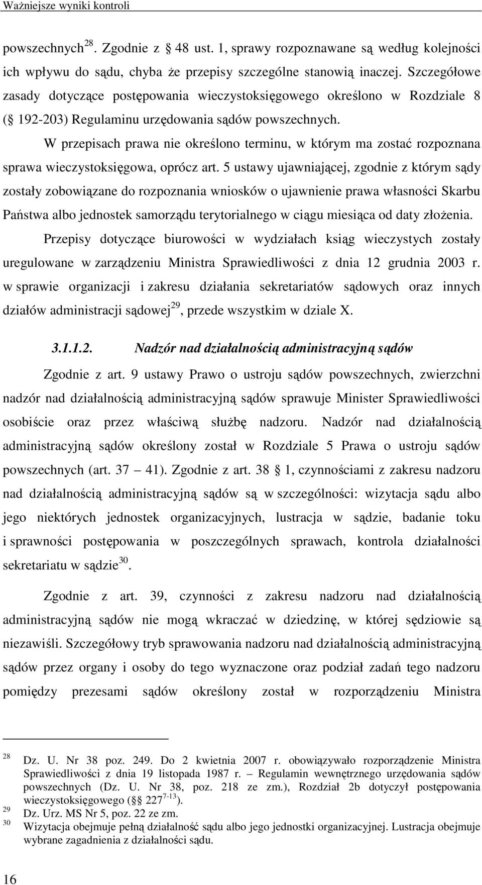 W przepisach prawa nie określono terminu, w którym ma zostać rozpoznana sprawa wieczystoksięgowa, oprócz art.
