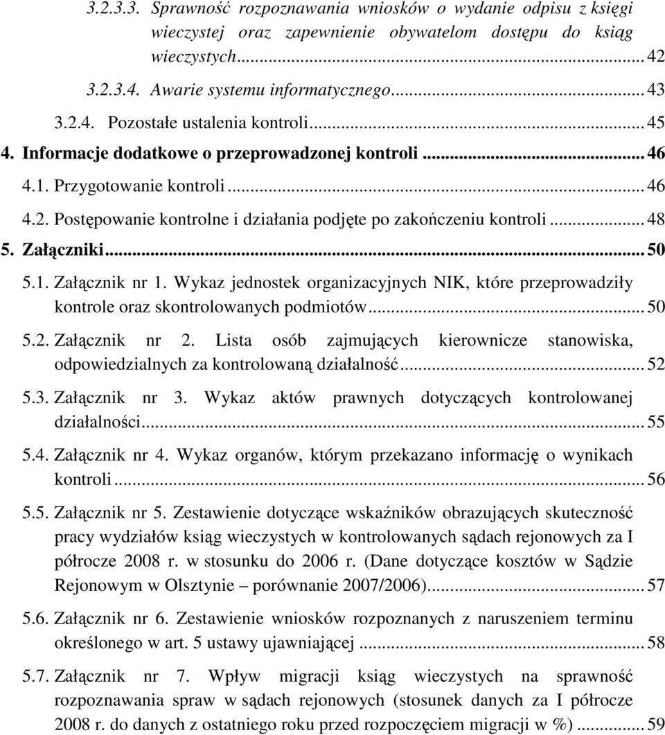 Wykaz jednostek organizacyjnych NIK, które przeprowadziły kontrole oraz skontrolowanych podmiotów... 50 5.2. Załącznik nr 2.
