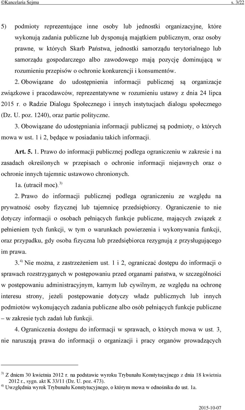 samorządu terytorialnego lub samorządu gospodarczego albo zawodowego mają pozycję dominującą w rozumieniu przepisów o ochronie konkurencji i konsumentów. 2.