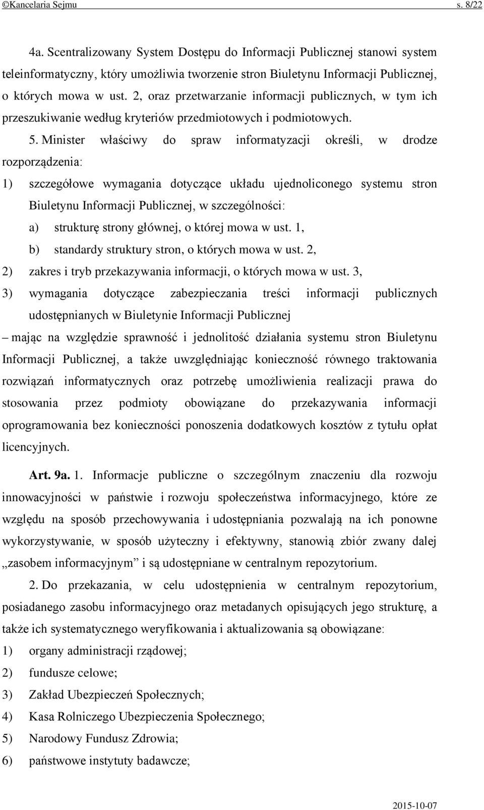 2, oraz przetwarzanie informacji publicznych, w tym ich przeszukiwanie według kryteriów przedmiotowych i podmiotowych. 5.