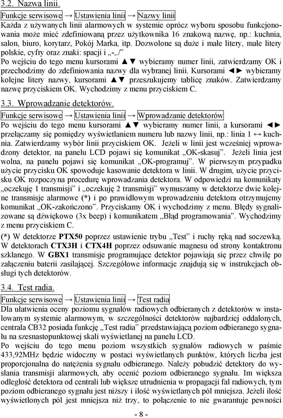 : kuchnia, salon, biuro, korytarz, Pokój Marka, itp. Dozwolone są duże i małe litery, małe litery polskie, cyfry oraz znaki: spacji i -,.