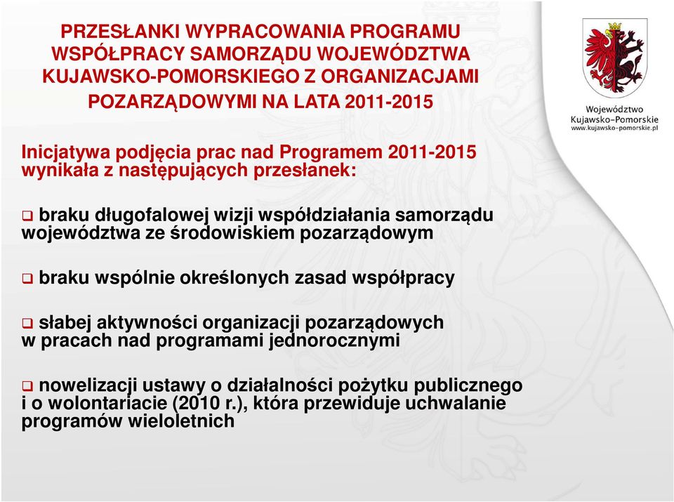 województwa ze środowiskiem pozarządowym braku wspólnie określonych zasad współpracy słabej aktywności organizacji pozarządowych w pracach nad