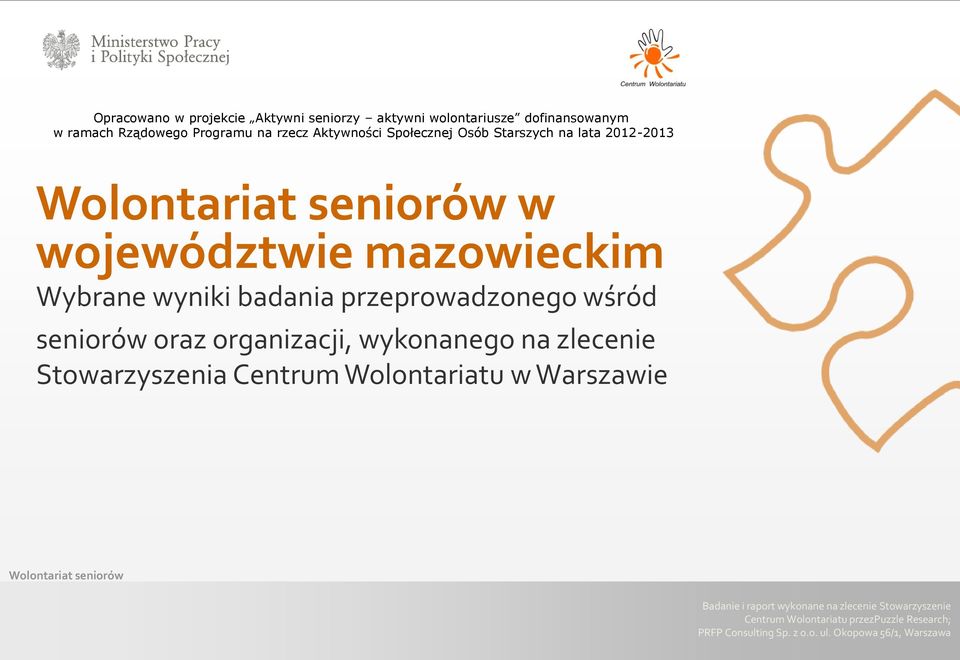 wśród seniorów oraz organizacji, wykonanego na zlecenie Stowarzyszenia Centrum Wolontariatu w Warszawie Badanie i raport