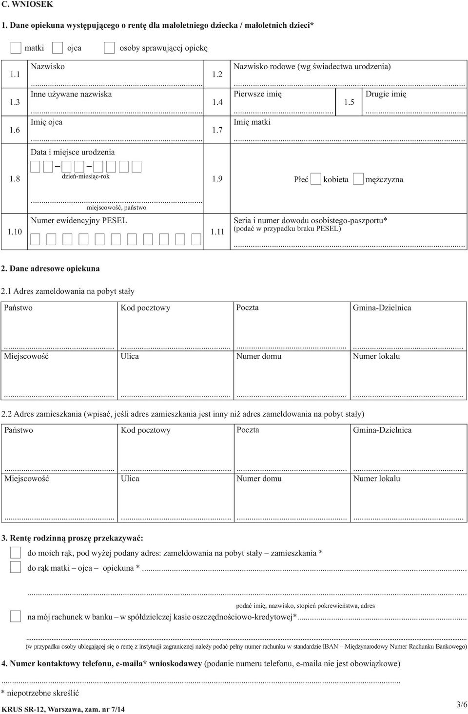 11 Płeć kobieta mężczyzna Seria i numer dowodu osobistego-paszportu* (podać w przypadku braku PESEL)... 2. Dane adresowe opiekuna 2.1 Adres zameldowania na pobyt stały 2.