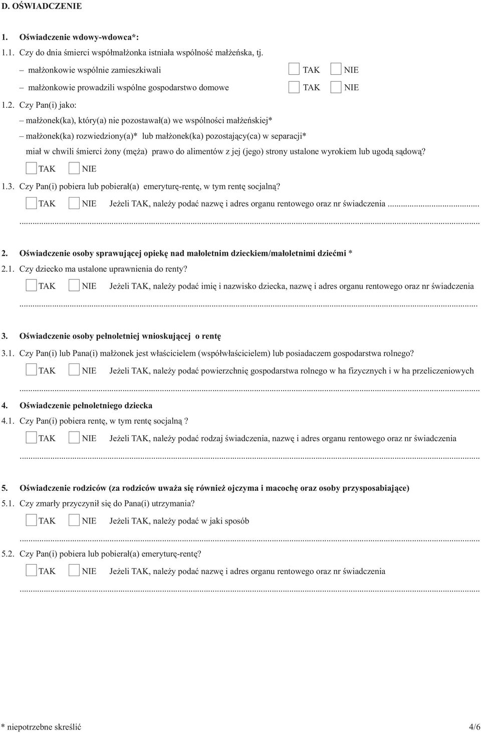 Czy Pan(i) jako: małżonek(ka), który(a) nie pozostawał(a) we wspólności małżeńskiej* małżonek(ka) rozwiedziony(a)* lub małżonek(ka) pozostający(ca) w separacji* miał w chwili śmierci żony (męża)