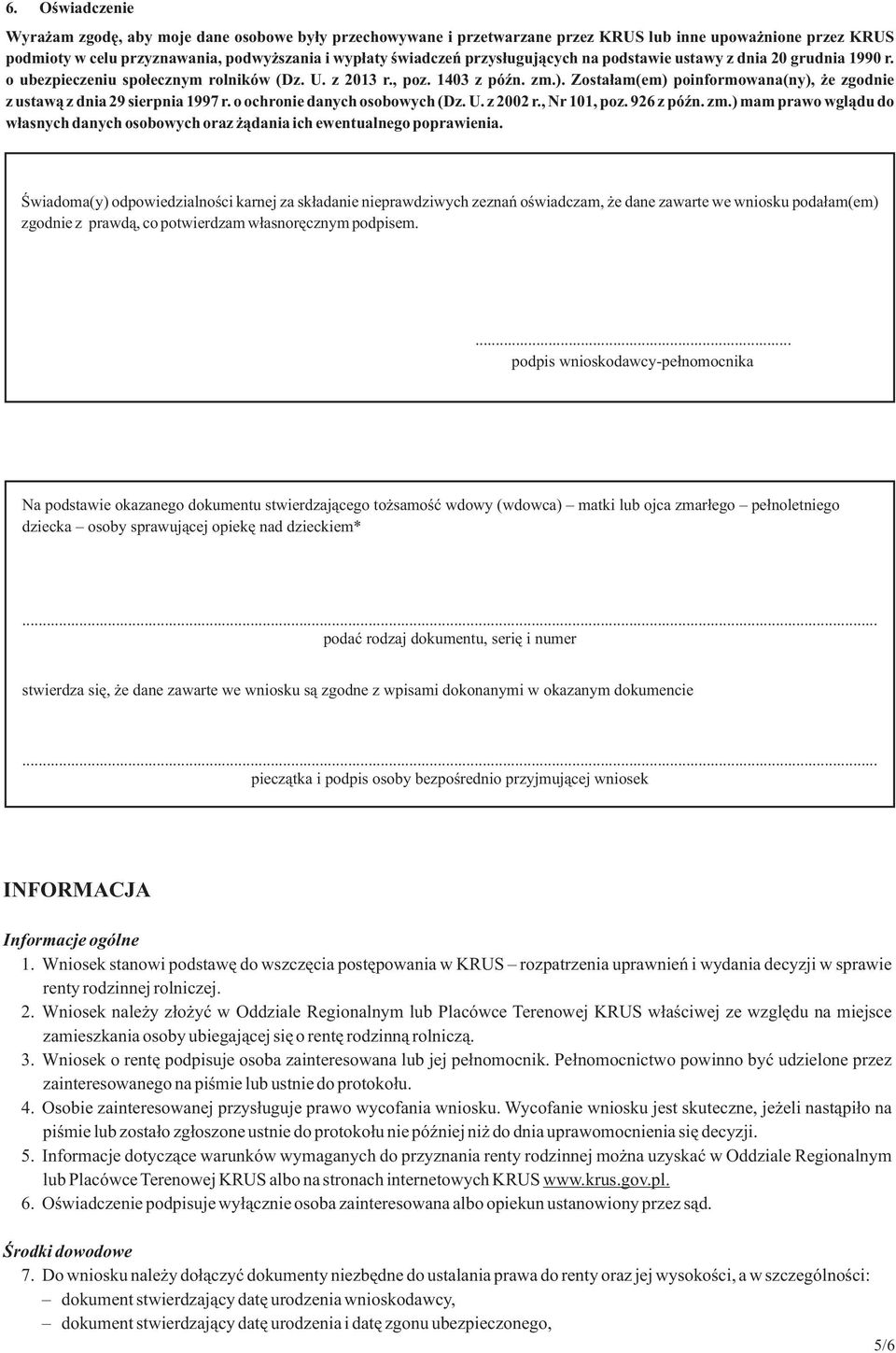 Zostałam(em) poinformowana(ny), że zgodnie z ustawą z dnia 29 sierpnia 1997 r. o ochronie danych osobowych (Dz. U. z 2002 r., Nr 101, poz. 926 z późn. zm.