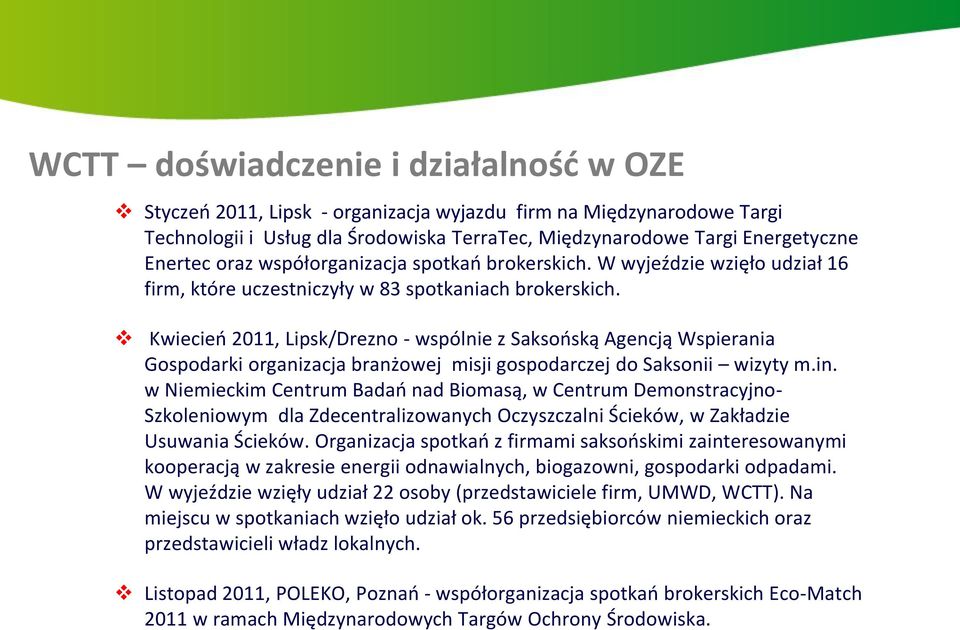 Kwiecień 2011, Lipsk/Drezno - wspólnie z Saksońską Agencją Wspierania Gospodarki organizacja branżowej misji gospodarczej do Saksonii wizyty m.in.