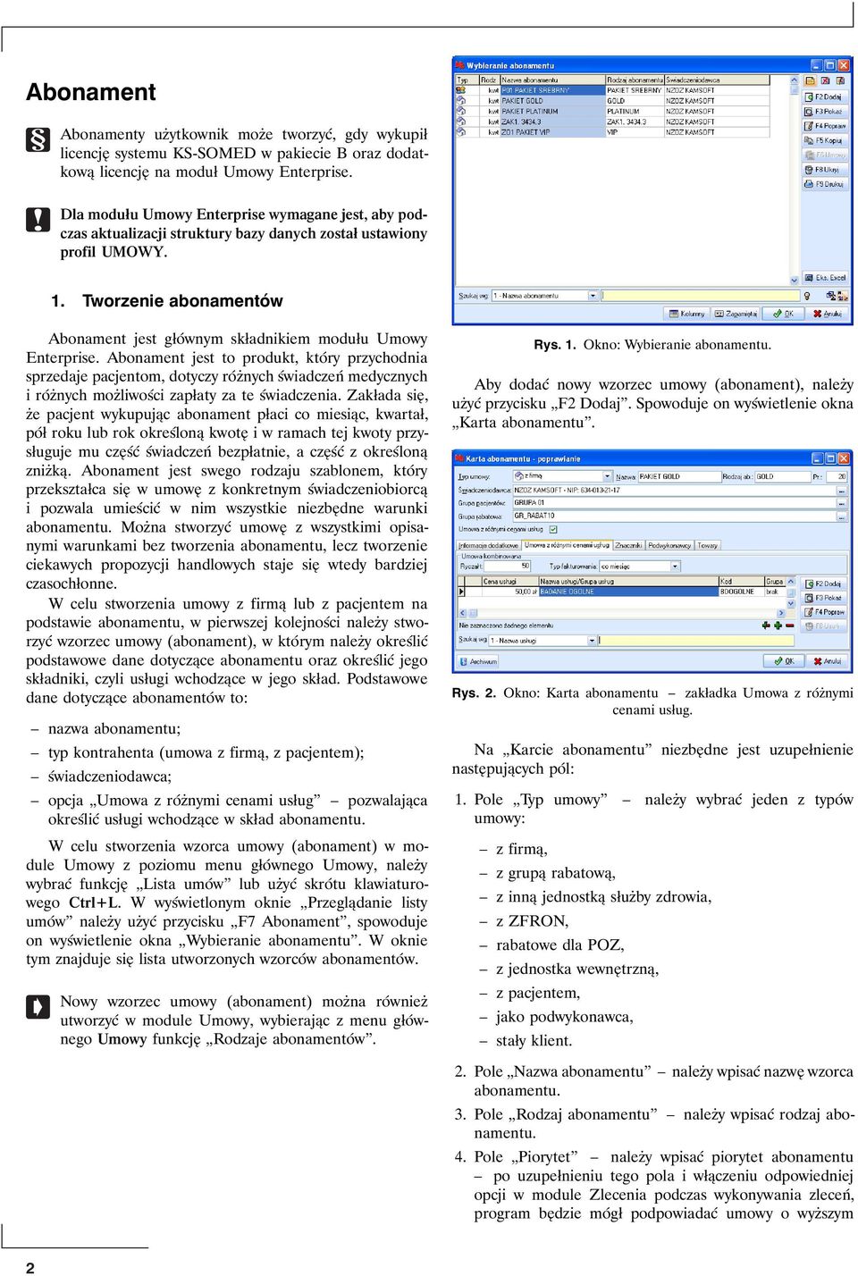 Tworzenie abonamentów Abonament jest głównym składnikiem modułu Umowy Enterprise.