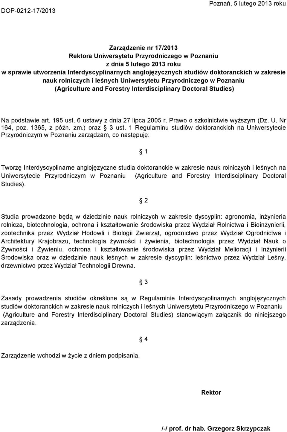 6 ustawy z dnia 27 lipca 2005 r. Prawo o szkolnictwie wyŝszym (Dz. U. Nr 164, poz. 1365, z późn. zm.) oraz 3 ust.
