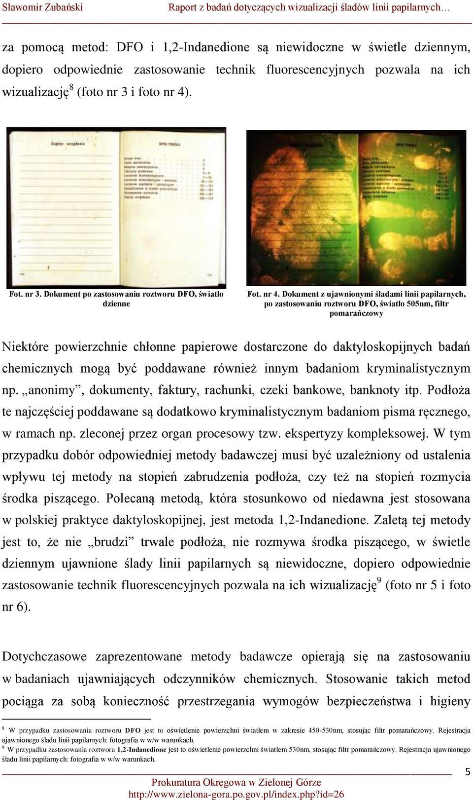 . Fot. nr 3. Dokument po zastosowaniu roztworu DFO, światło dzienne Fot. nr 4.