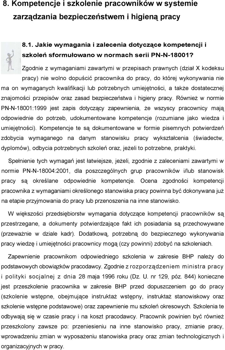 umiejętności, a także dostatecznej znajomości przepisów oraz zasad bezpieczeństwa i higieny pracy.