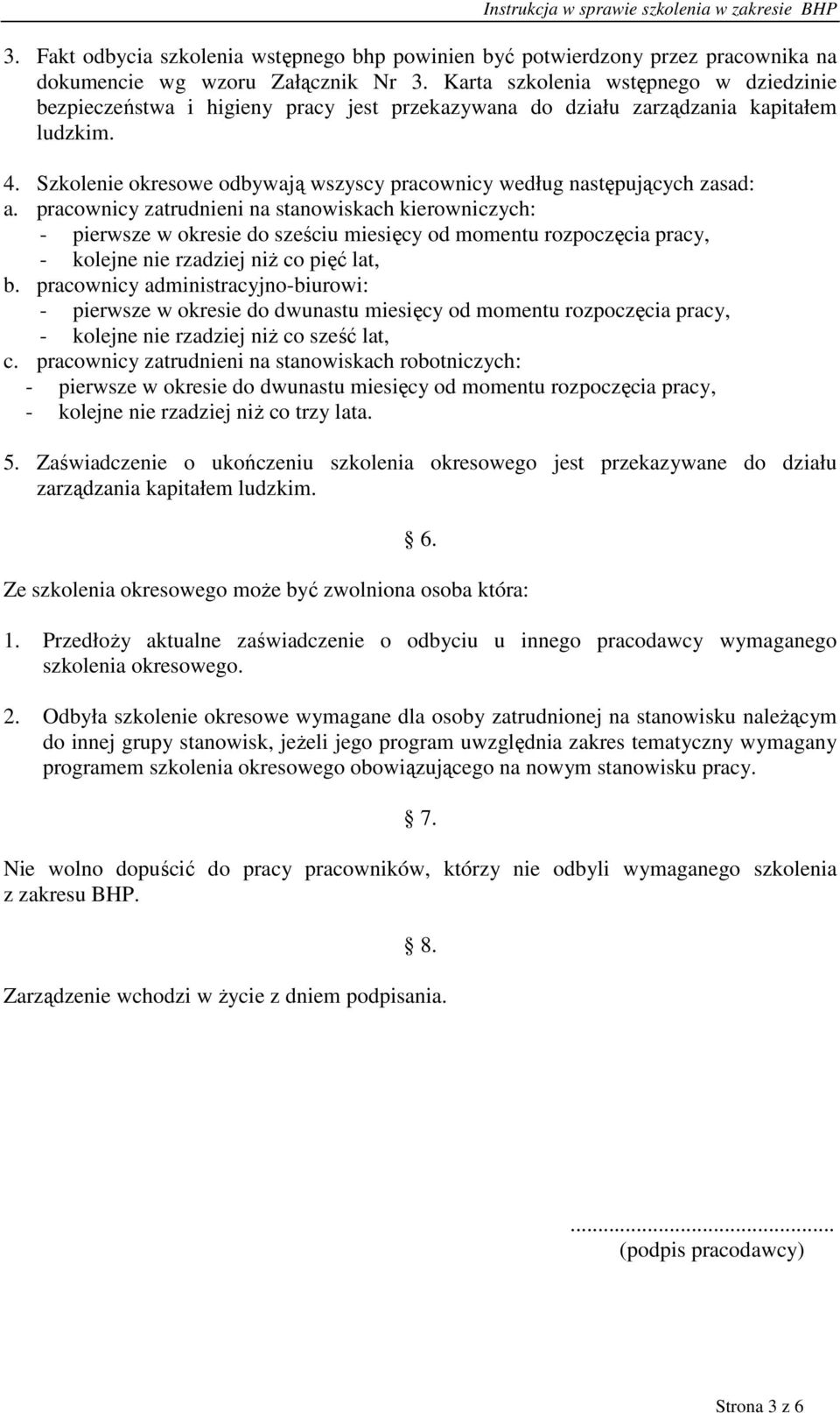 Szkolenie okresowe odbywają wszyscy pracownicy według następujących zasad: a.