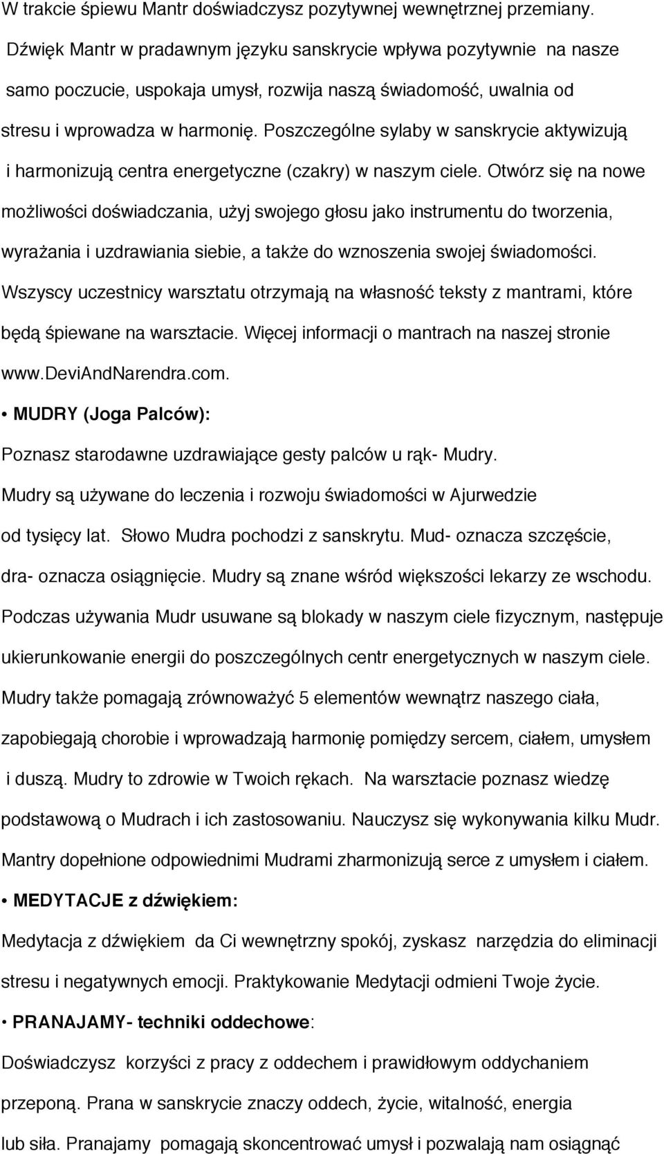 Poszczególne sylaby w sanskrycie aktywizują i harmonizują centra energetyczne (czakry) w naszym ciele.