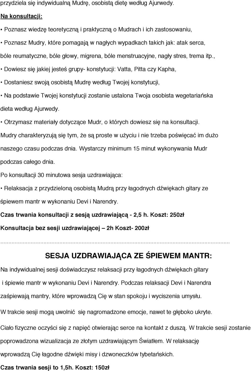bóle menstruacyjne, nagły stres, trema itp.