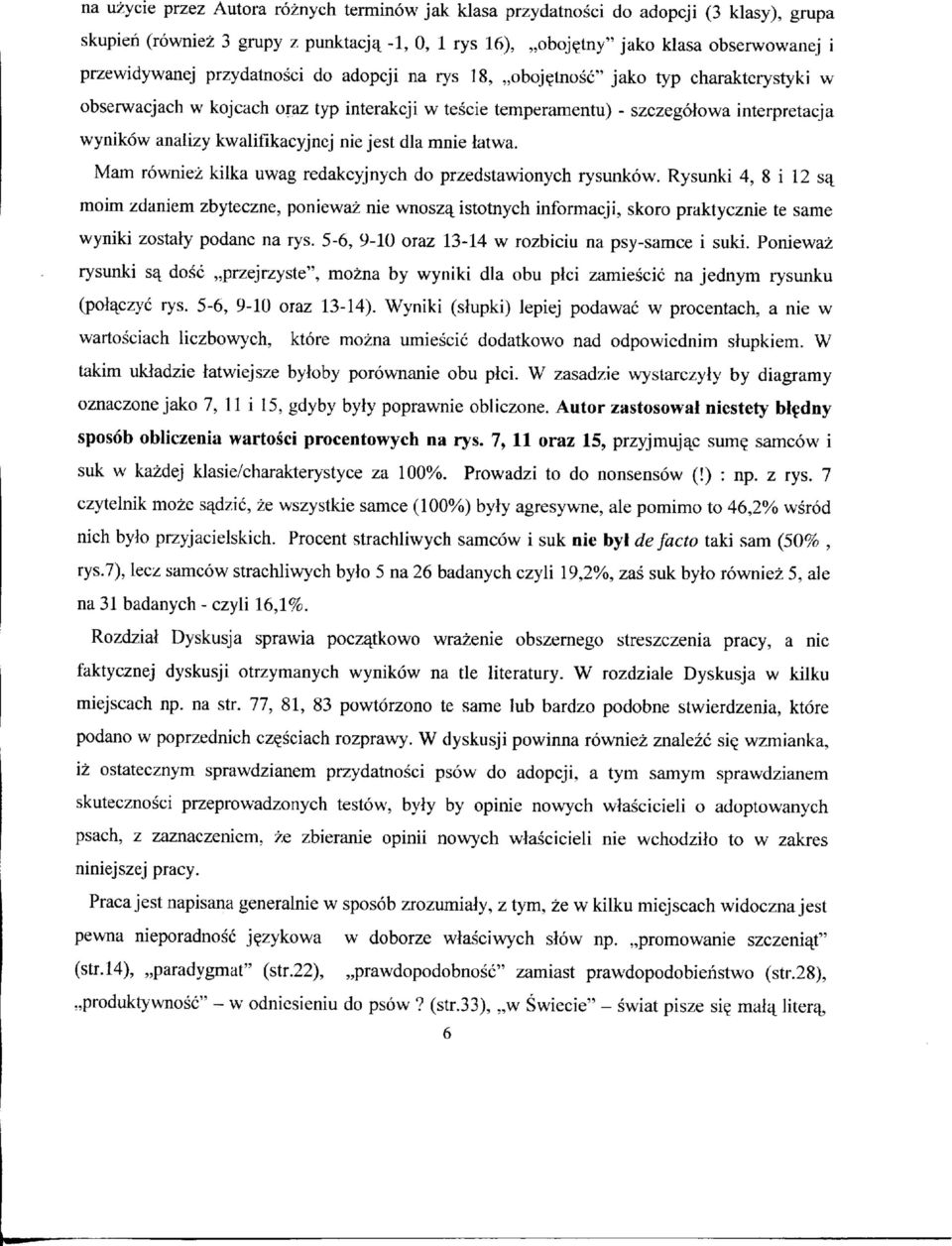 tnosc'' jako typ charakterystyki w obserwacjach w kojcach oraz typ interakcji w tescie temperamentu) - szczegolowa interpretacja wynikow analizy kwalifikacyjncj nie jest dla mnie latwa.