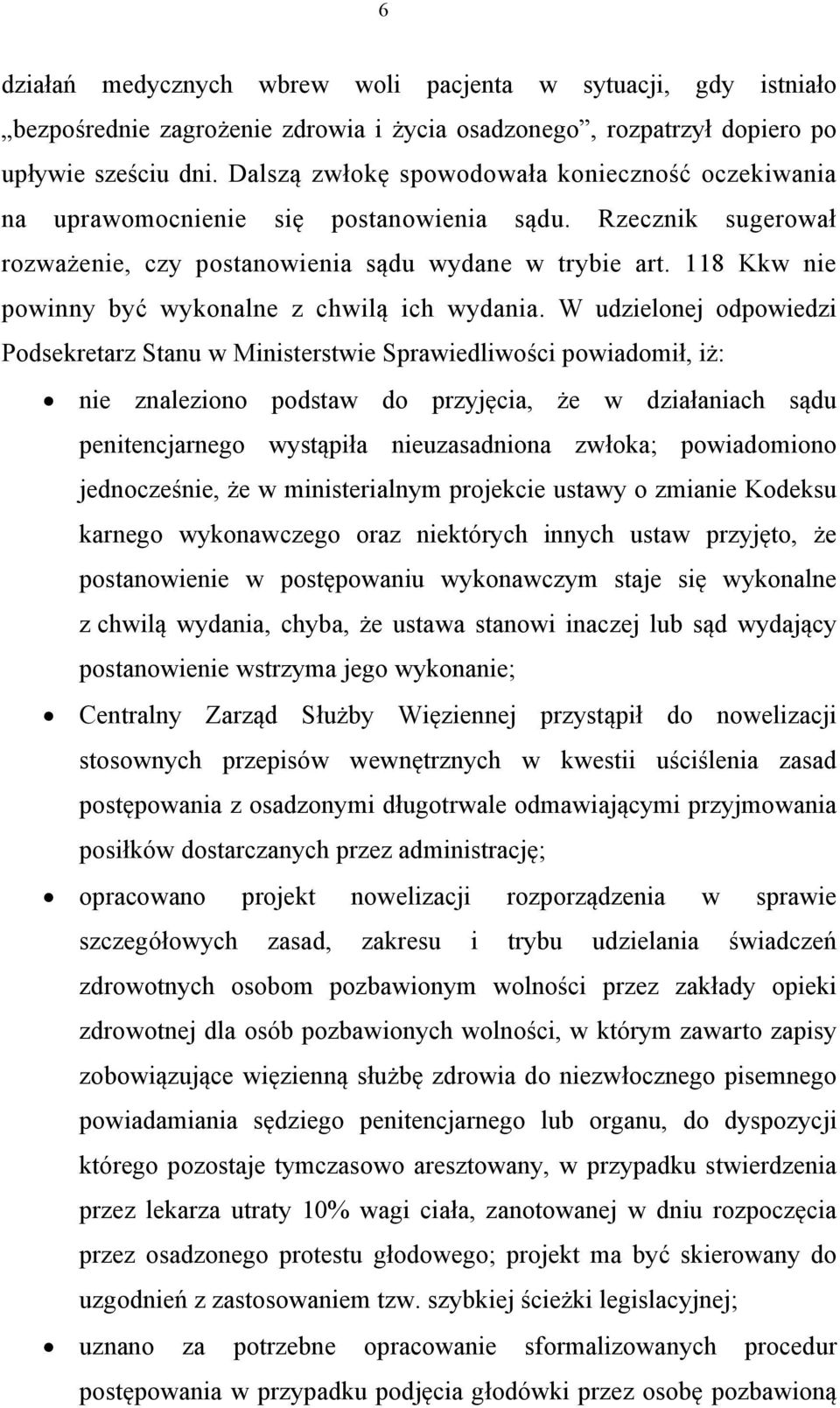 118 Kkw nie powinny być wykonalne z chwilą ich wydania.