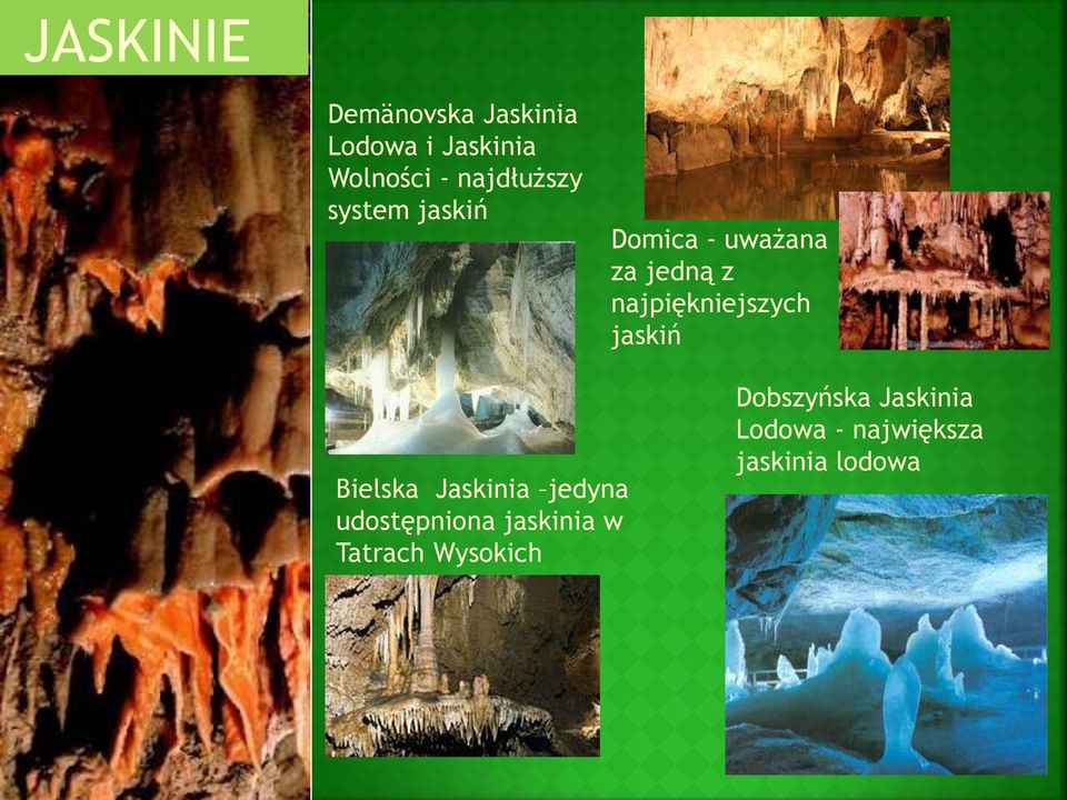 najpiękniejszych jaskiń Bielska Jaskinia jedyna udostępniona