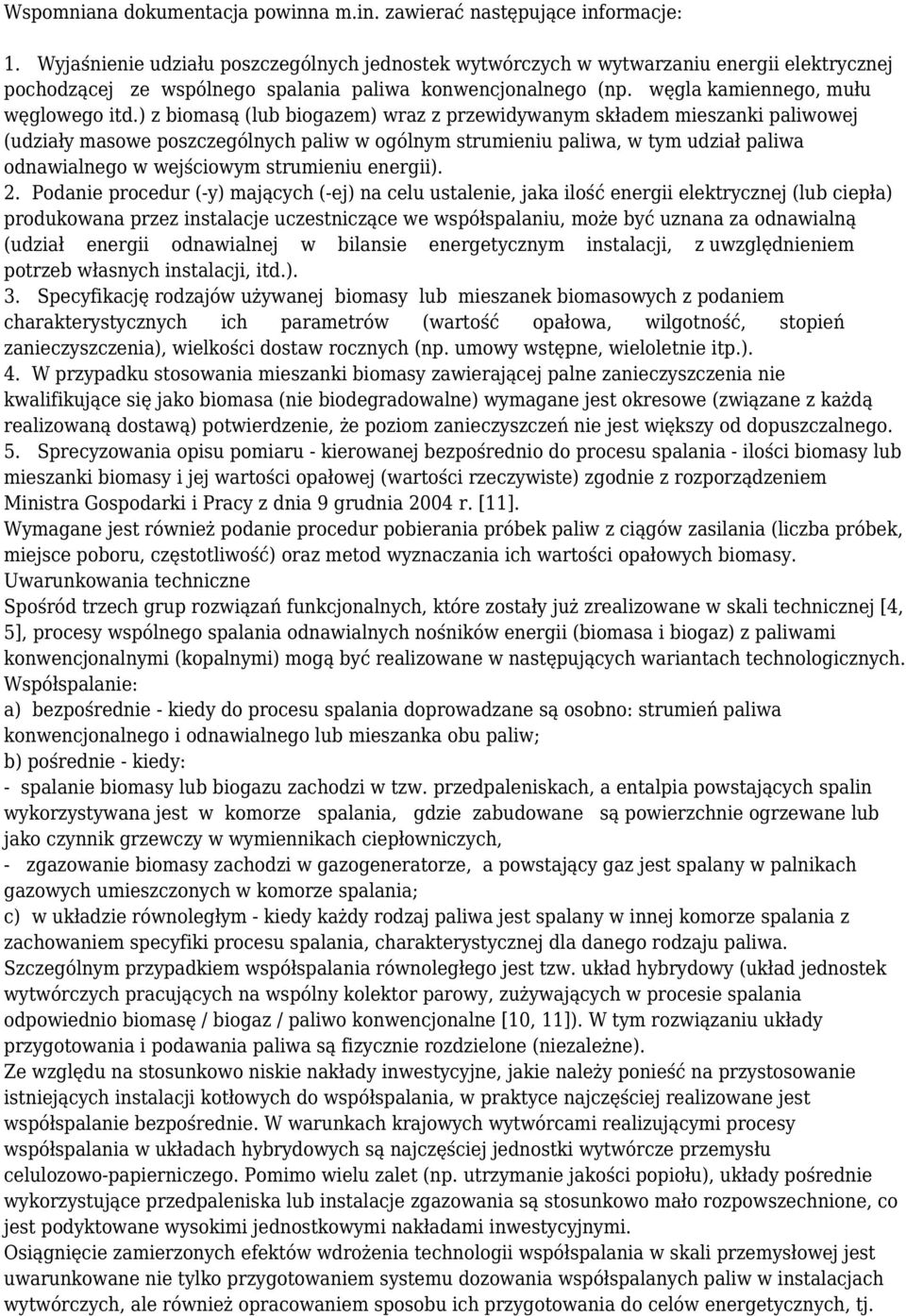 ) z biomasą (lub biogazem) wraz z przewidywanym składem mieszanki paliwowej (udziały masowe poszczególnych paliw w ogólnym strumieniu paliwa, w tym udział paliwa odnawialnego w wejściowym strumieniu