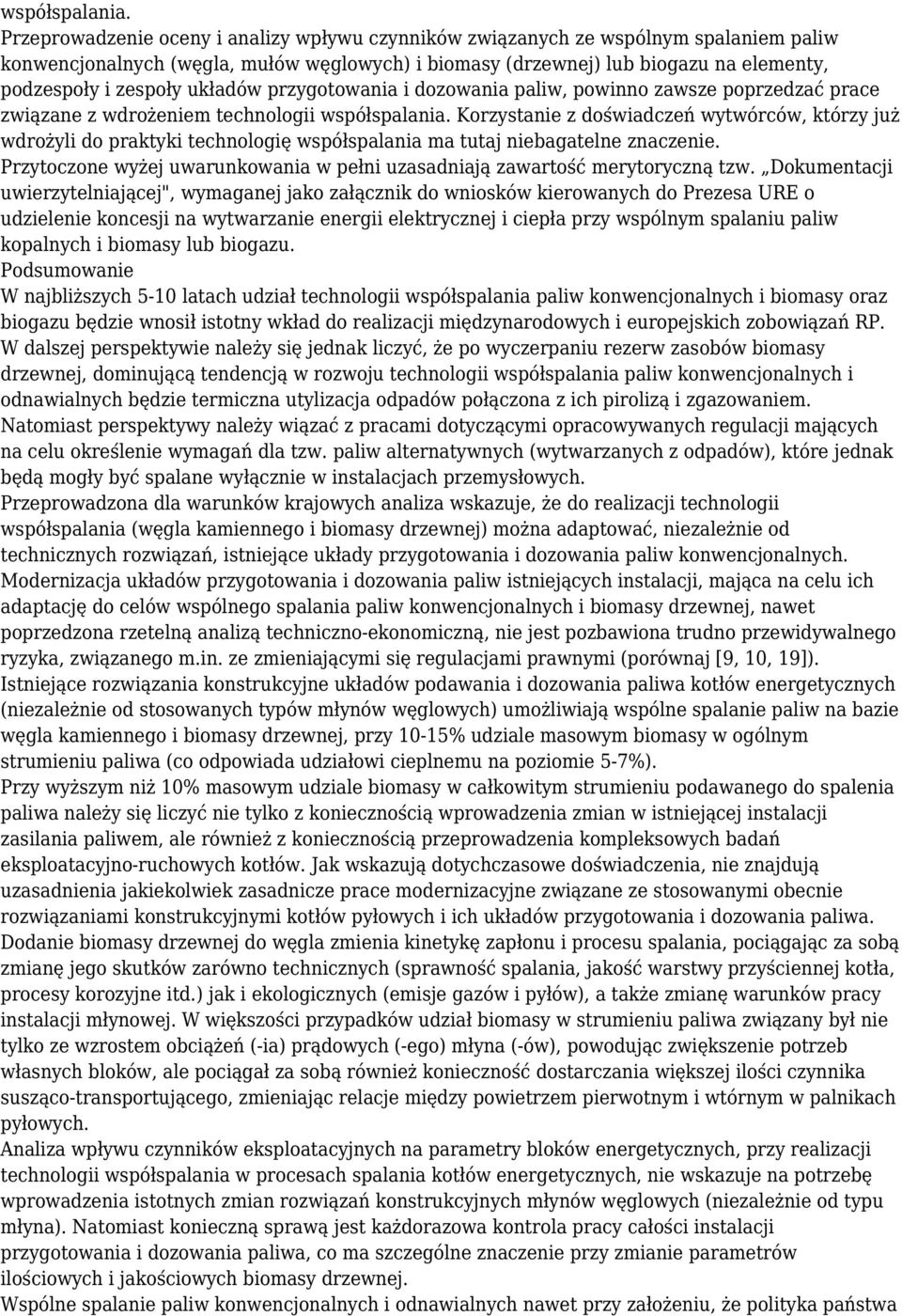układów przygotowania i dozowania paliw, powinno zawsze poprzedzać prace związane z wdrożeniem technologii  Korzystanie z doświadczeń wytwórców, którzy już wdrożyli do praktyki technologię