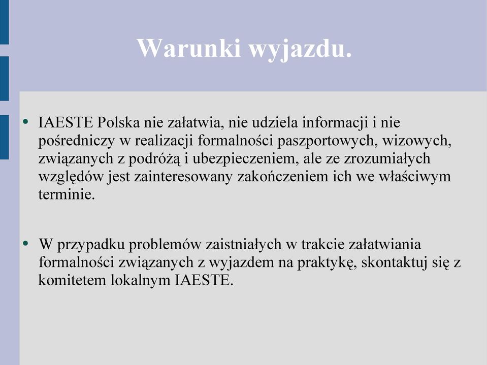 paszportowych, wizowych, związanych z podróżą i ubezpieczeniem, ale ze zrozumiałych względów jest