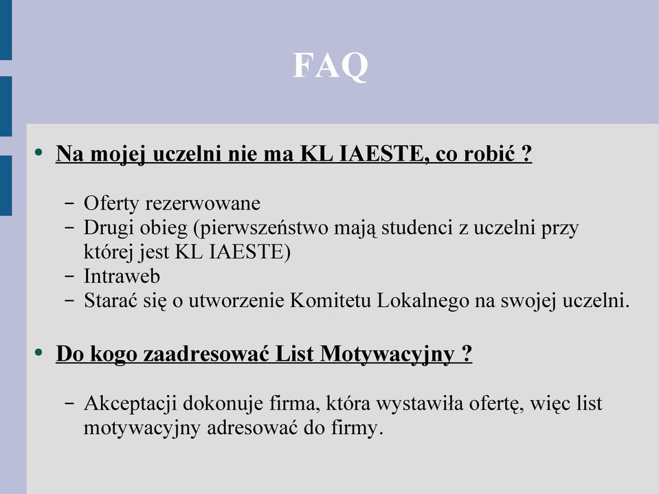 KL IAESTE) Intraweb Starać się o utworzenie Komitetu Lokalnego na swojej uczelni.