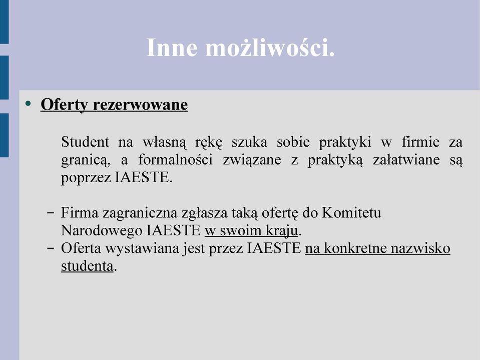 granicą, a formalności związane z praktyką załatwiane są poprzez IAESTE.