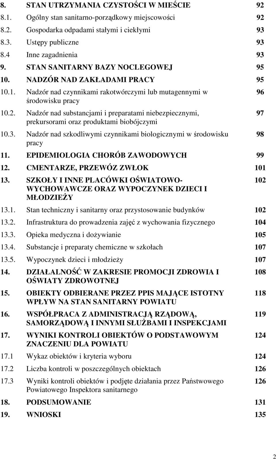 Nadzór nad substancjami i preparatami niebezpiecznymi, prekursorami oraz produktami biobójczymi 10.3. Nadzór nad szkodliwymi czynnikami biologicznymi w środowisku pracy 11.