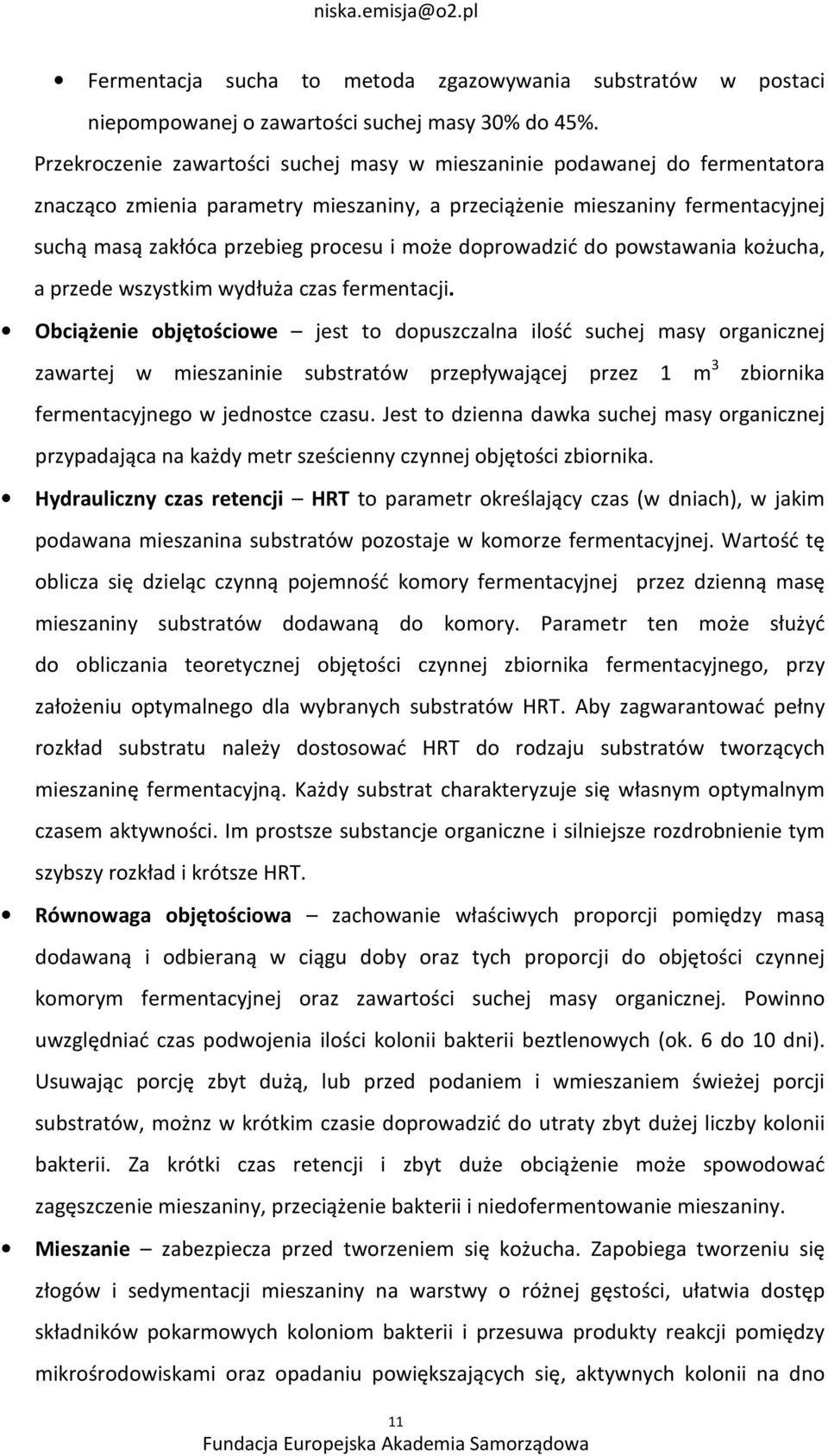 doprowadzić do powstawania kożucha, a przede wszystkim wydłuża czas fermentacji.