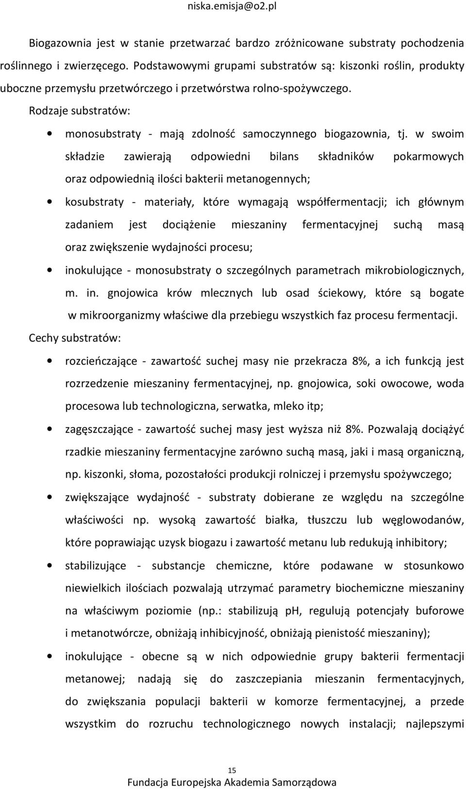 Rodzaje substratów: monosubstraty - mają zdolność samoczynnego biogazownia, tj.