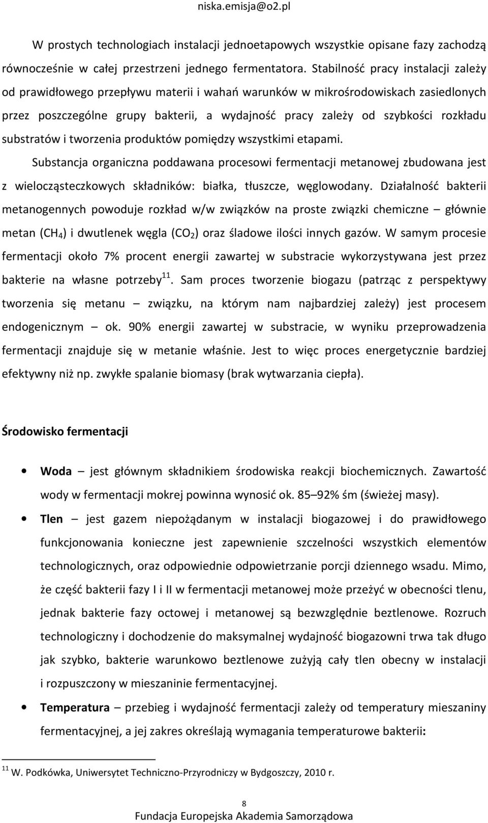 rozkładu substratów i tworzenia produktów pomiędzy wszystkimi etapami.