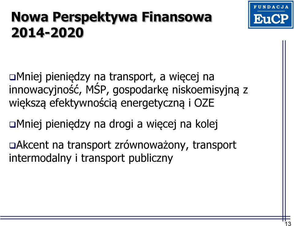 efektywnością energetyczną i OZE Mniej pieniędzy na drogi a więcej na