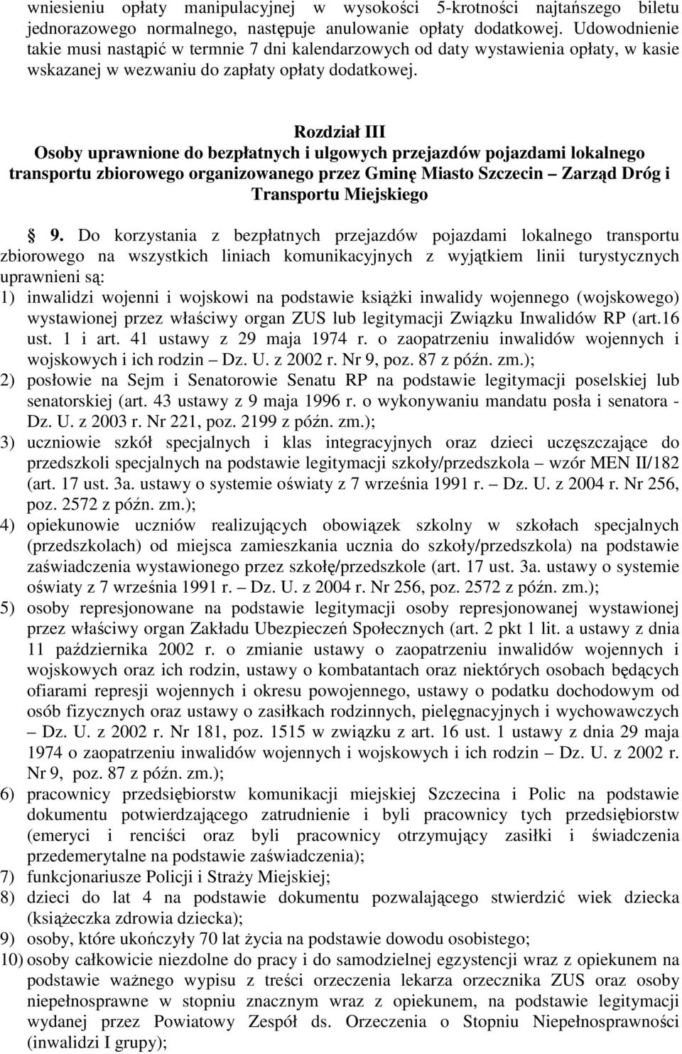 Rozdział III Osoby uprawnione do bezpłatnych i ulgowych przejazdów pojazdami lokalnego transportu zbiorowego organizowanego przez Gminę Miasto Szczecin Zarząd Dróg i Transportu Miejskiego 9.