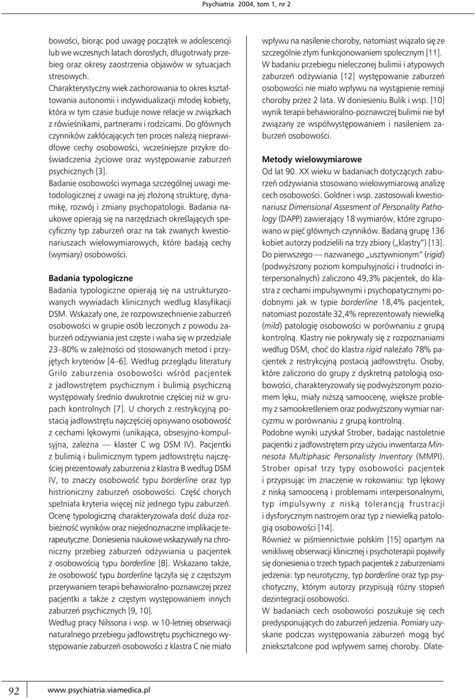 Do głównych czynników zakłócających ten proces należą nieprawidłowe cechy osobowości, wcześniejsze przykre doświadczenia życiowe oraz występowanie zaburzeń psychicznych [3].