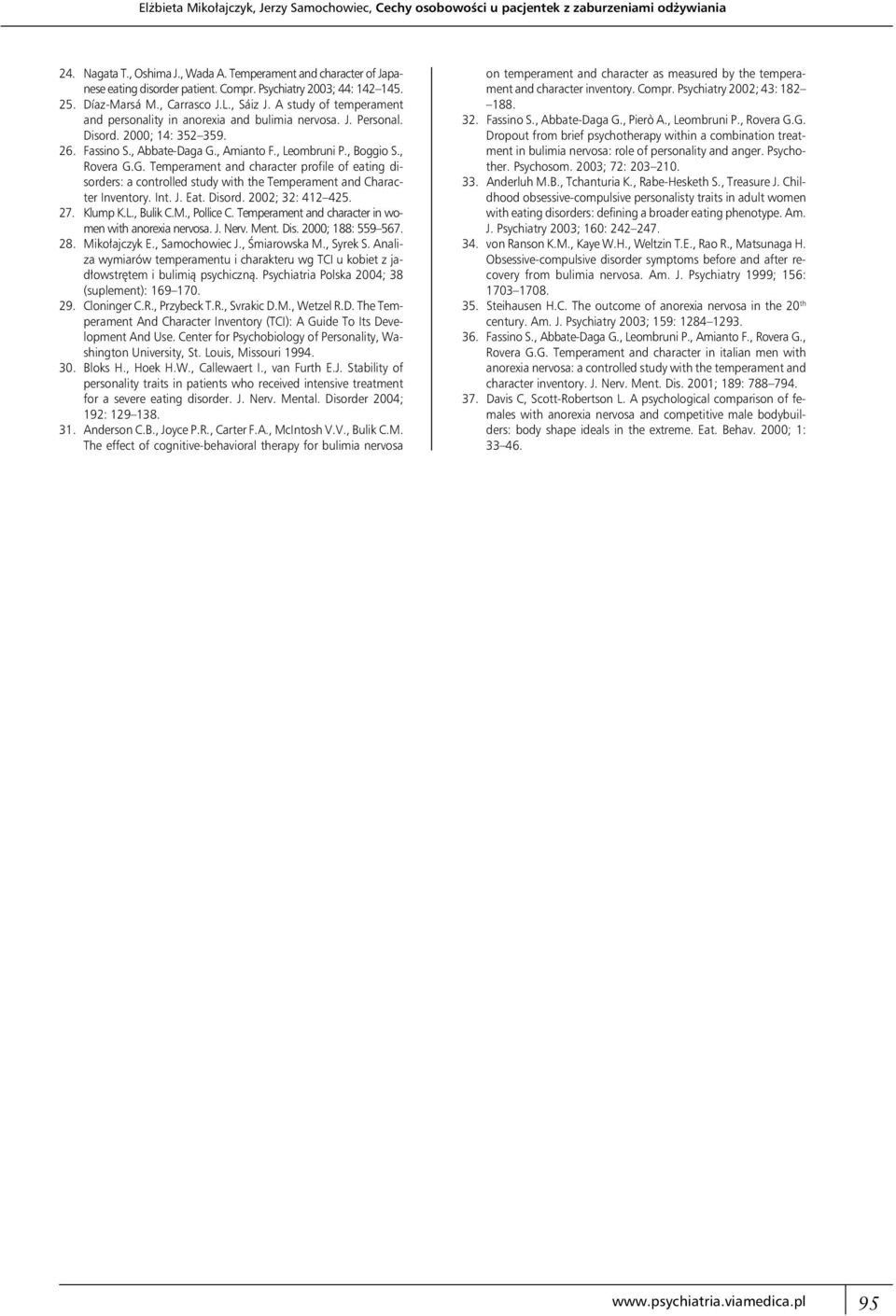 , Abbate-Daga G., Amianto F., Leombruni P., Boggio S., Rovera G.G. Temperament and character profile of eating disorders: a controlled study with the Temperament and Character Inventory. Int. J. Eat.
