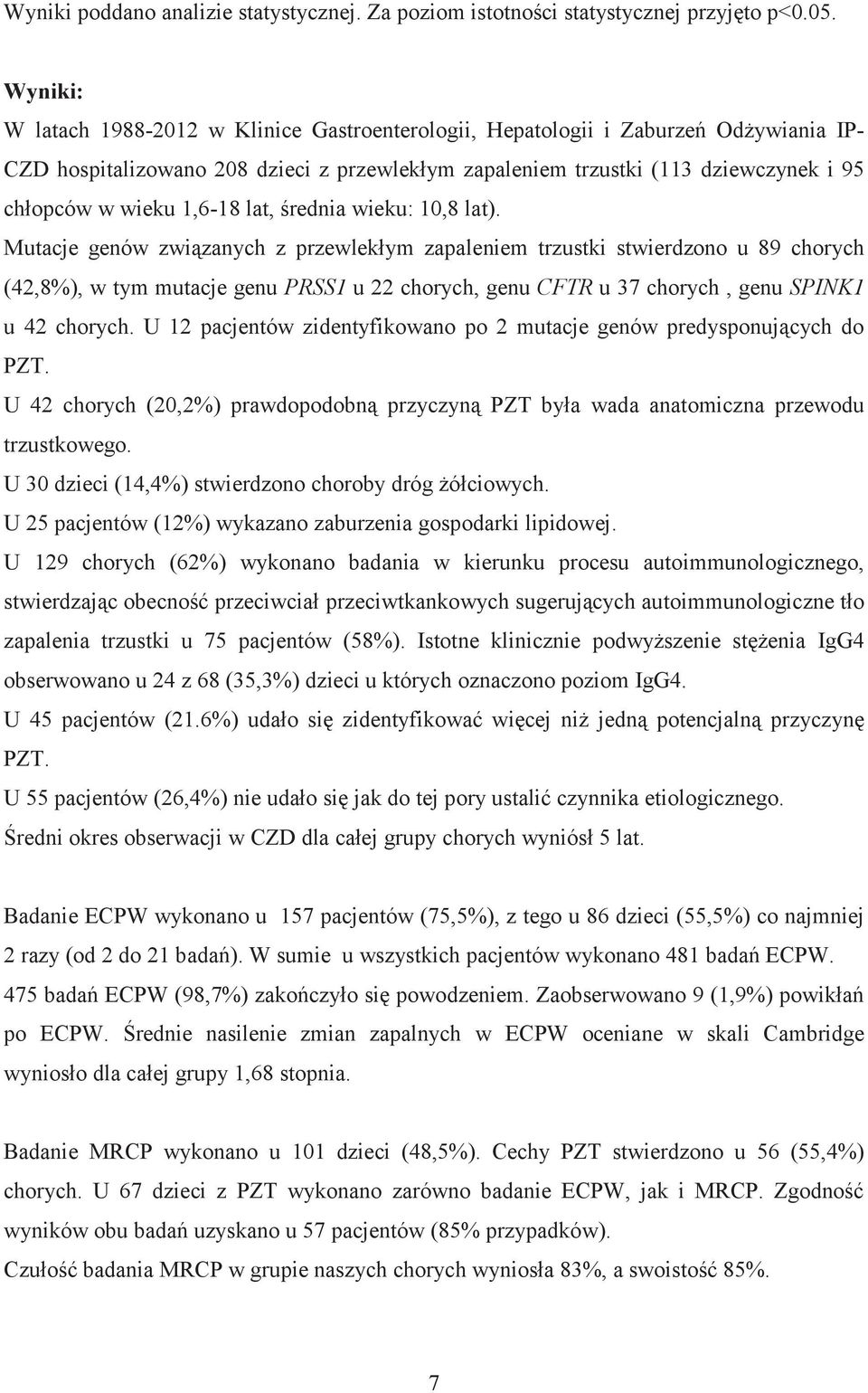 1,6-18 lat, średnia wieku: 10,8 lat).