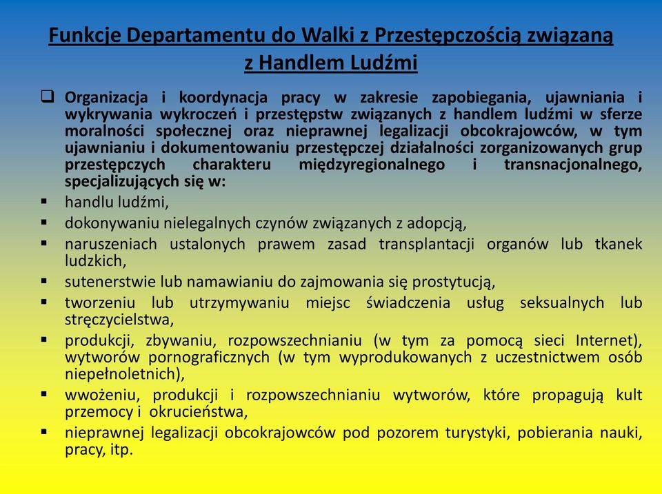 specjalizujących się w: międzyregionalnego i transnacjonalnego, handlu ludźmi, dokonywaniu nielegalnych czynów związanych z adopcją, naruszeniach ustalonych prawem zasad transplantacji organów lub