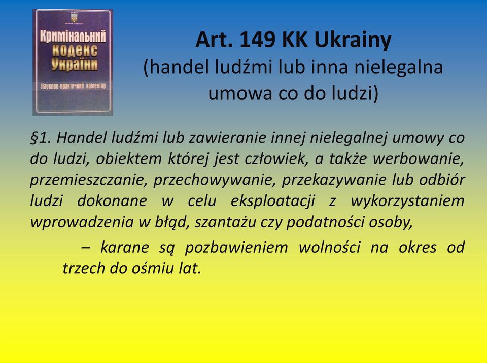 werbowanie, przemieszczanie, przechowywanie, przekazywanie lub odbiór ludzi dokonane w celu eksploatacji