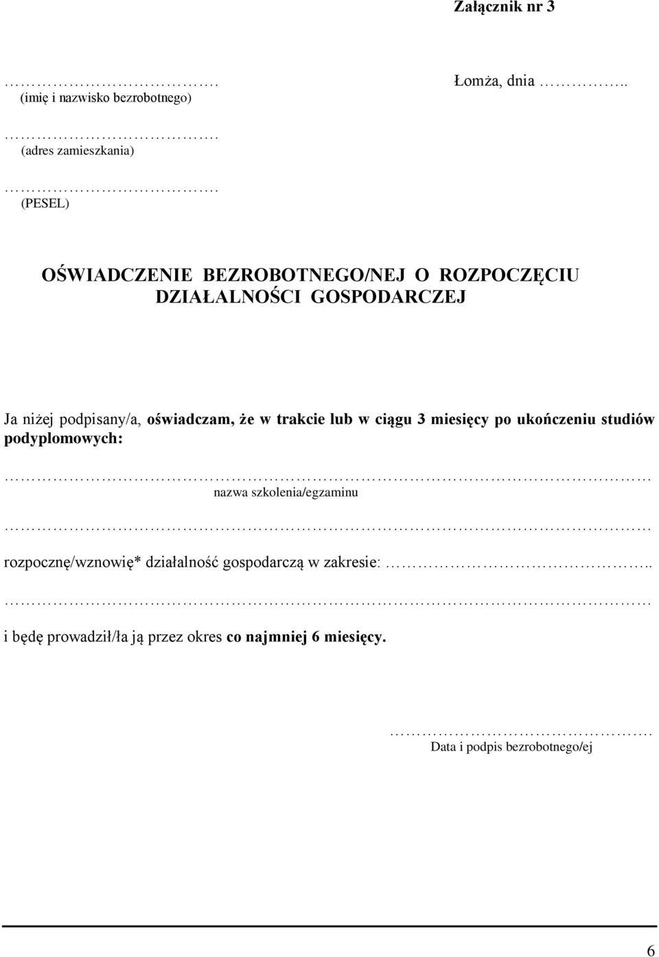 oświadczam, że w trakcie lub w ciągu 3 miesięcy po ukończeniu studiów podyplomowych: nazwa szkolenia/egzaminu