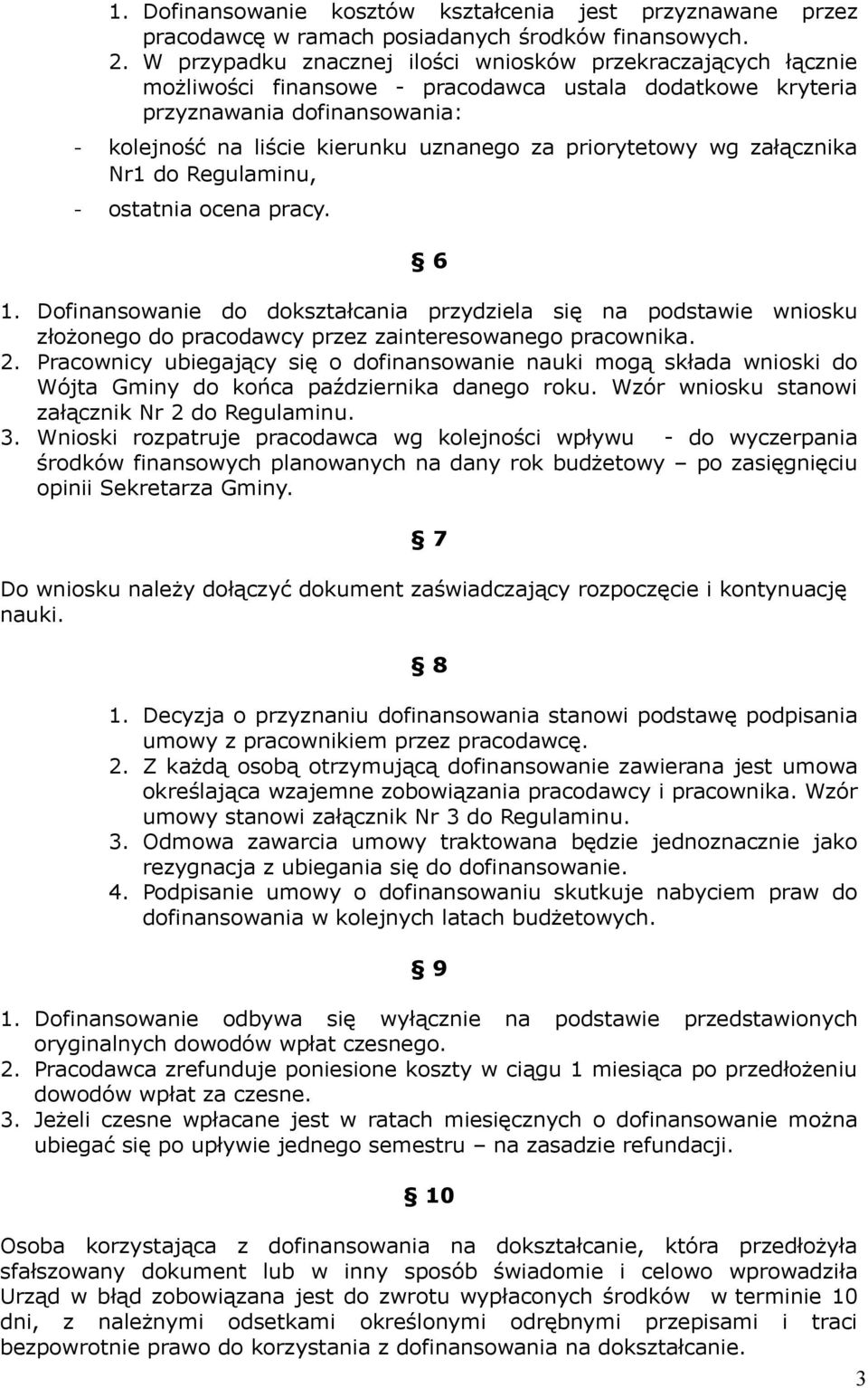 priorytetowy wg załącznika Nr1 do Regulaminu, - ostatnia ocena pracy. 6 1.