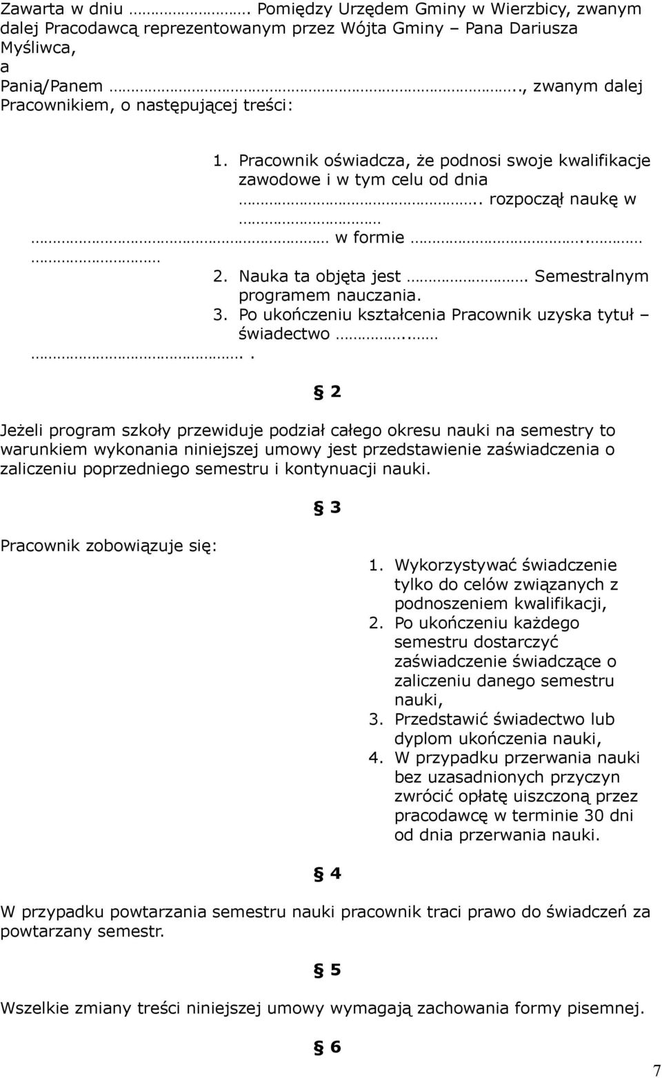 Semestralnym programem nauczania. 3. Po ukończeniu kształcenia Pracownik uzyska tytuł świadectwo.