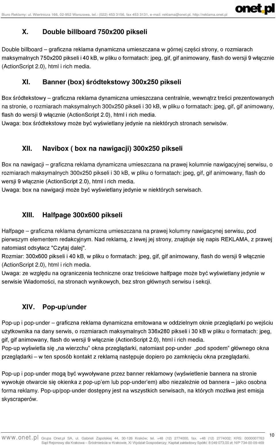 Banner (box) śródtekstowy 300x250 pikseli Box śródtekstowy graficzna reklama dynamiczna umieszczana centralnie, wewnątrz treści prezentowanych na stronie, o rozmiarach maksymalnych 300x250 pikseli i