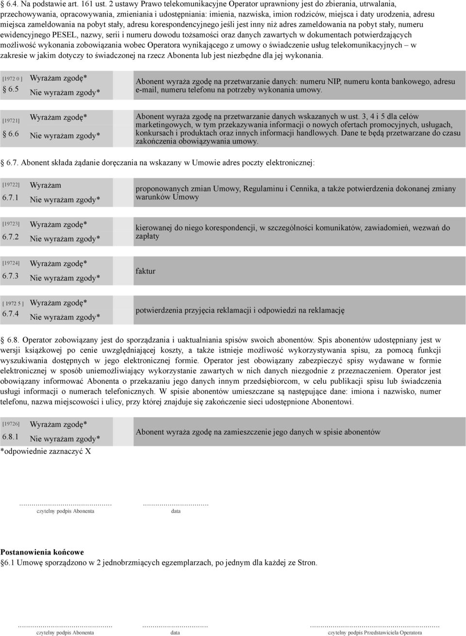 urodzenia, adresu miejsca zameldowania na pobyt stały, adresu korespondencyjnego jeśli jest inny niż adres zameldowania na pobyt stały, numeru ewidencyjnego PESEL, nazwy, serii i numeru dowodu