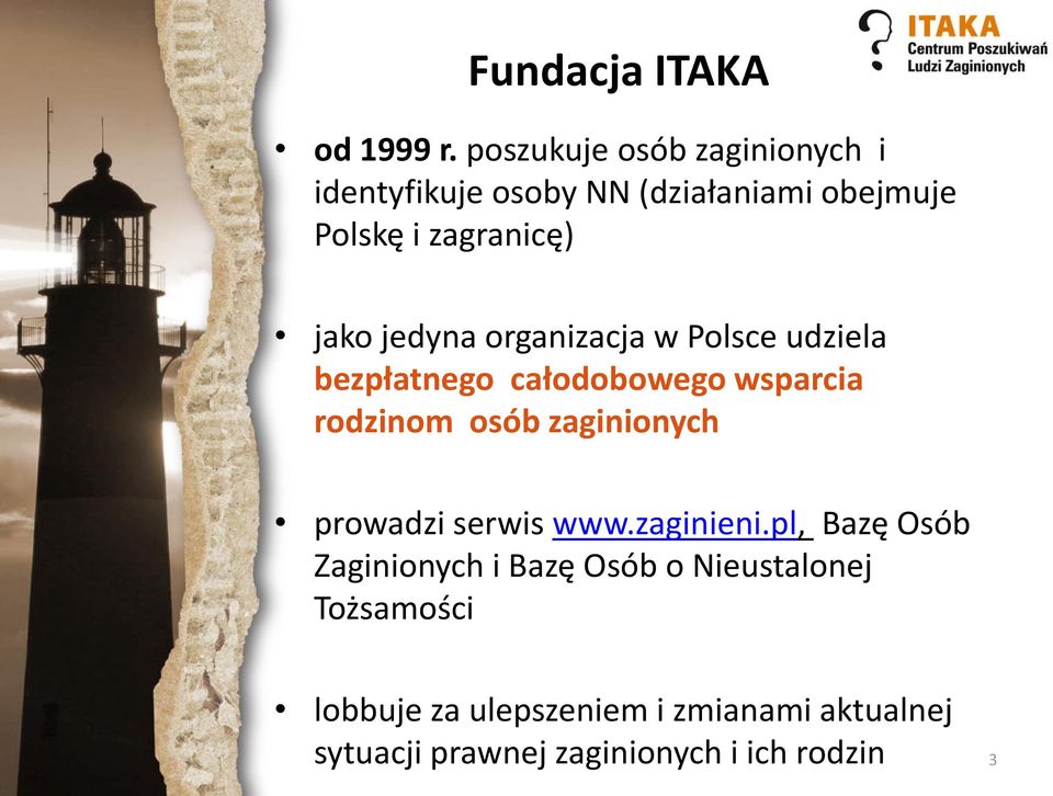 jedyna organizacja w Polsce udziela bezpłatnego całodobowego wsparcia rodzinom osób zaginionych