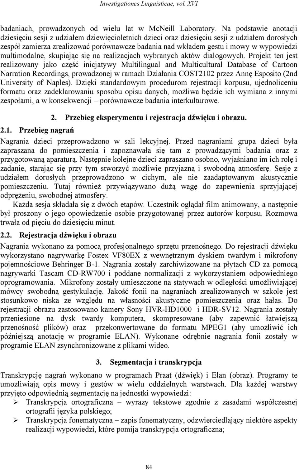 wypowiedzi multimodalne, skupiając się na realizacjach wybranych aktów dialogowych.