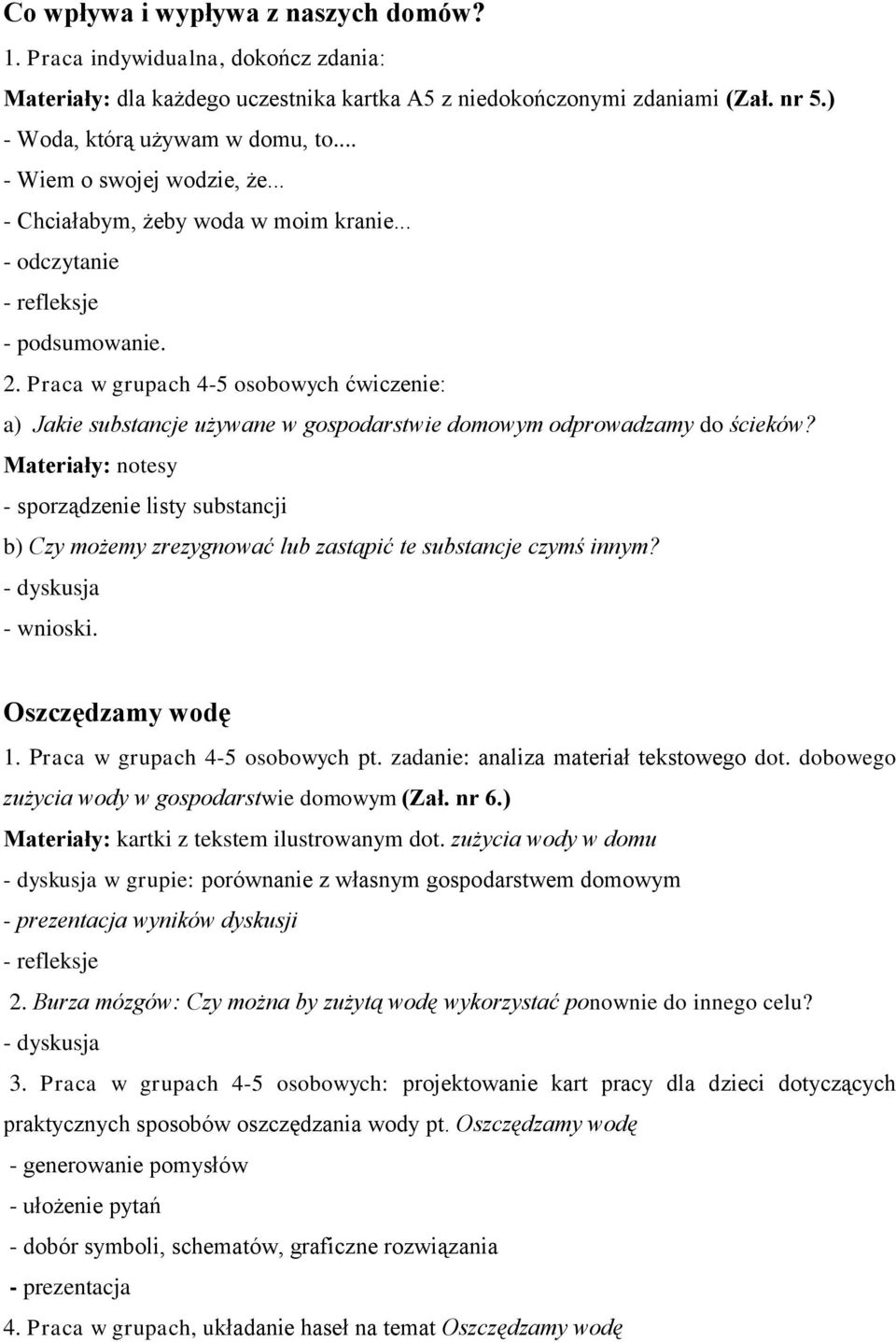 Praca w grupach 4-5 osobowych ćwiczenie: a) Jakie substancje używane w gospodarstwie domowym odprowadzamy do ścieków?