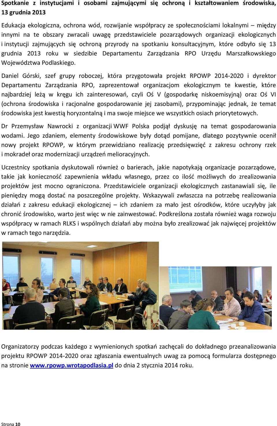 roku w siedzibie Departamentu Zarządzania RPO Urzędu Marszałkowskiego Województwa Podlaskiego.