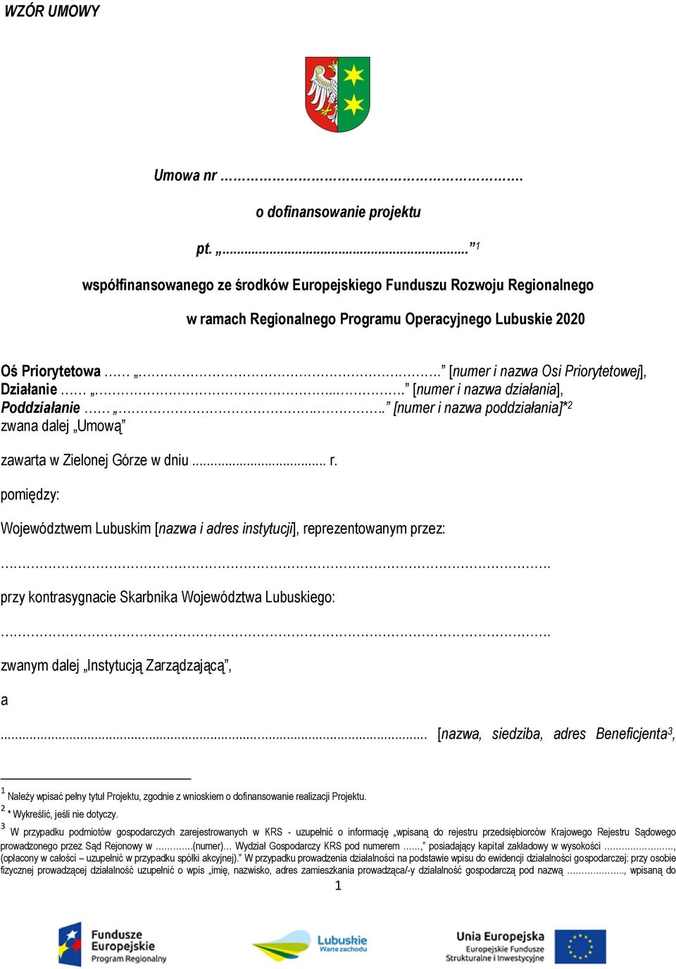 .. [numer i nazwa działania], Poddziałanie.. [numer i nazwa poddziałania]* 2 zwana dalej Umową zawarta w Zielonej Górze w dniu... r.