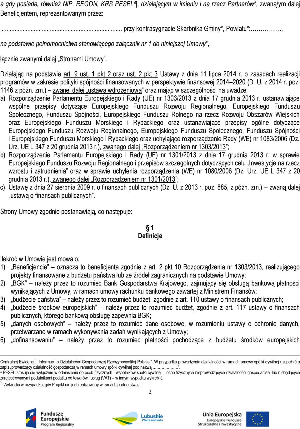 2 pkt 3 Ustawy z dnia 11 lipca 2014 r. o zasadach realizacji programów w zakresie polityki spójności finansowanych w perspektywie finansowej 2014 2020 (D. U. z 2014 r. poz. 1146 z późn. zm.