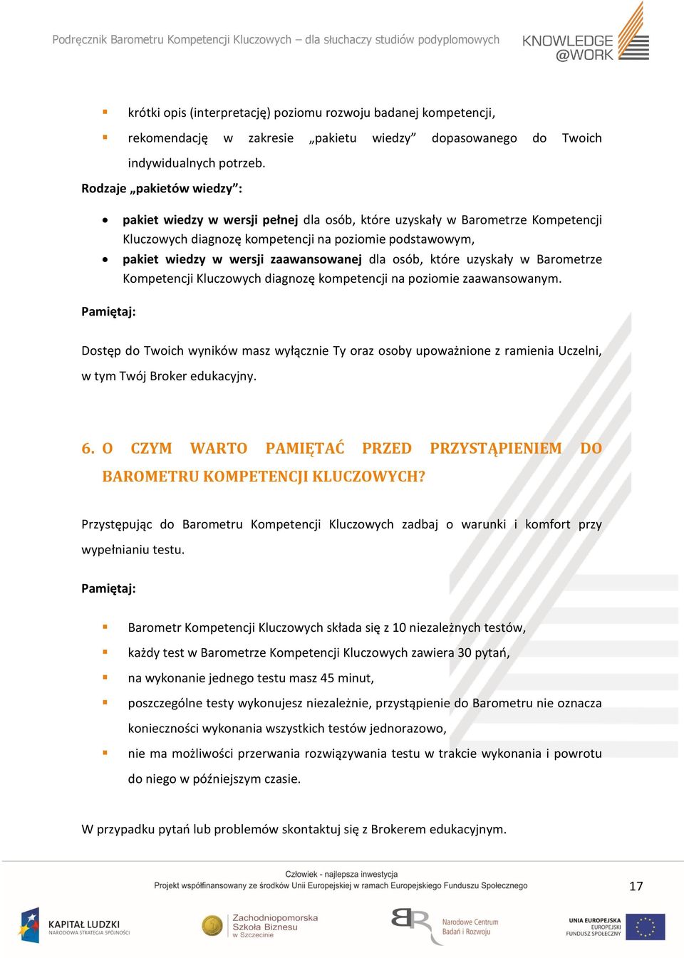 dla osób, które uzyskały w Barometrze Kompetencji Kluczowych diagnozę kompetencji na poziomie zaawansowanym.