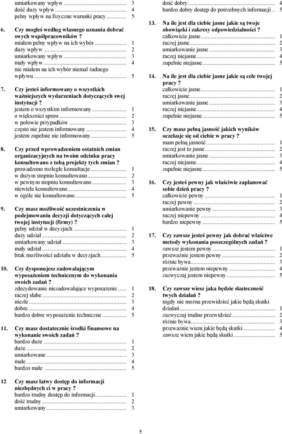 Czy jesteś informowany o wszystkich ważniejszych wydarzeniach dotyczących swej instytucji? jestem o wszystkim informowany... 1 o większości spraw... 2 w połowie przypadków.